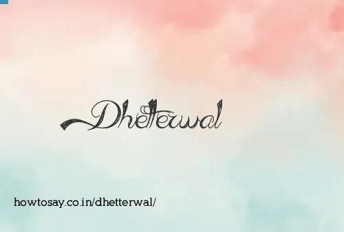 Dhetterwal