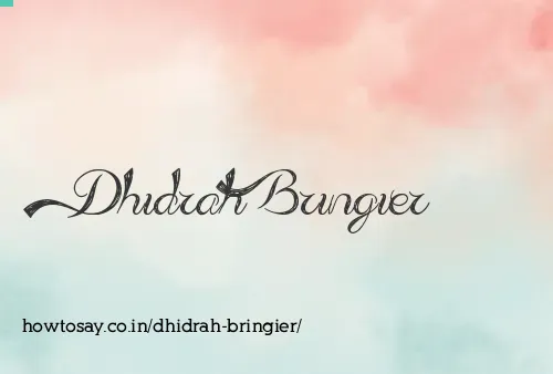 Dhidrah Bringier