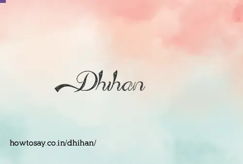 Dhihan