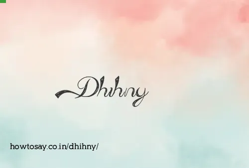Dhihny