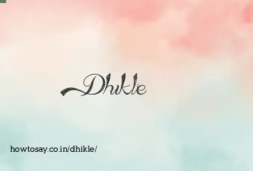 Dhikle