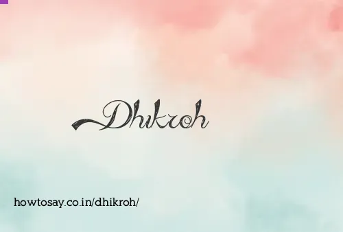Dhikroh