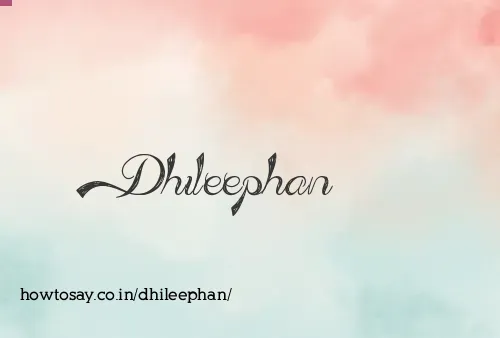 Dhileephan