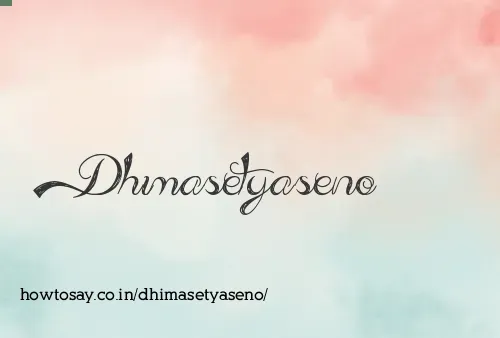 Dhimasetyaseno