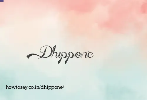 Dhippone