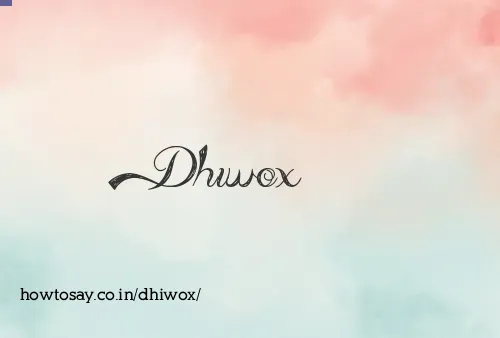 Dhiwox