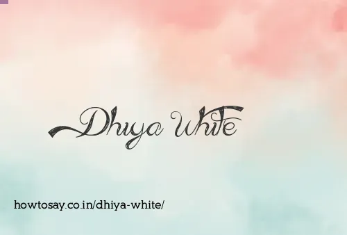 Dhiya White