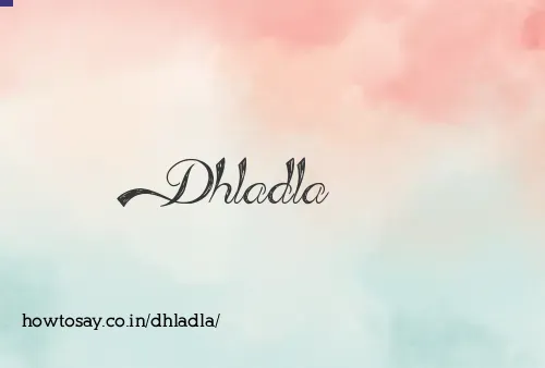 Dhladla