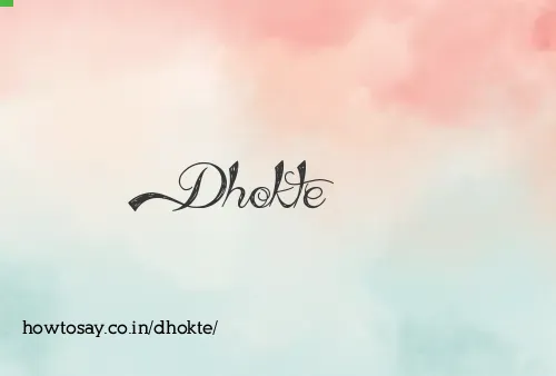 Dhokte