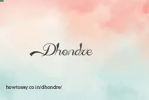 Dhondre