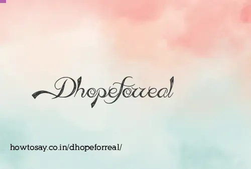 Dhopeforreal