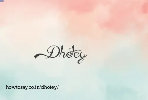 Dhotey