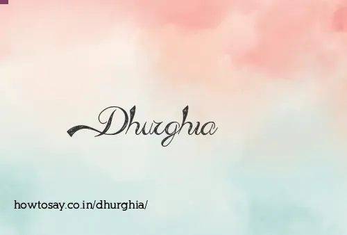 Dhurghia