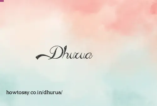 Dhurua