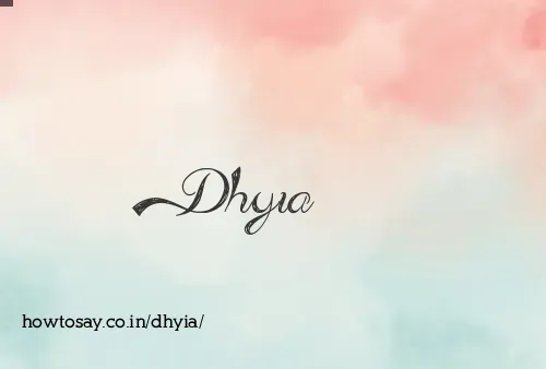 Dhyia