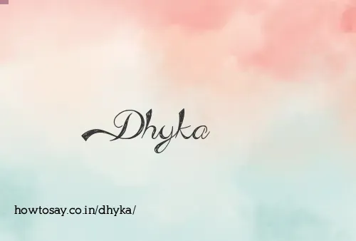 Dhyka