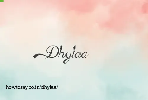 Dhylaa