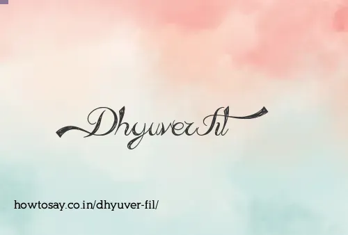 Dhyuver Fil