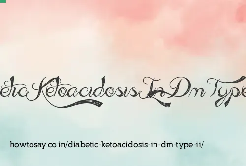 Diabetic Ketoacidosis In Dm Type Ii