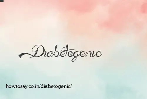 Diabetogenic