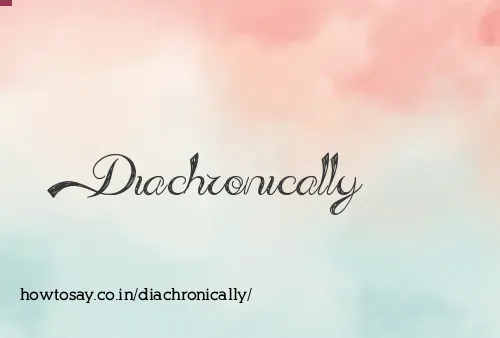Diachronically