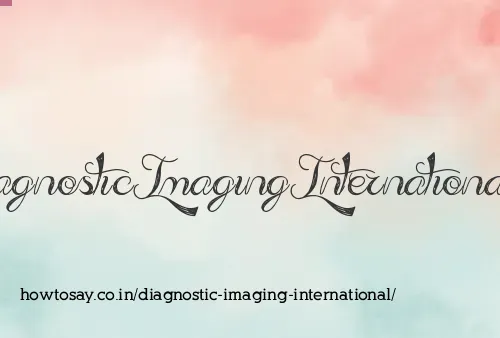Diagnostic Imaging International