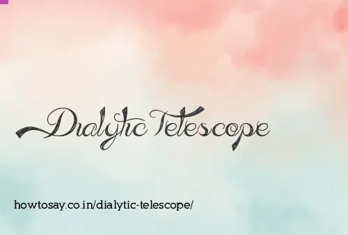 Dialytic Telescope