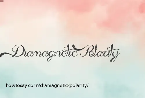 Diamagnetic Polarity