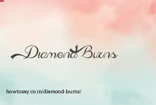 Diamond Burns