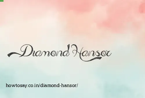 Diamond Hansor