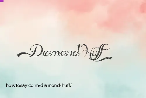 Diamond Huff