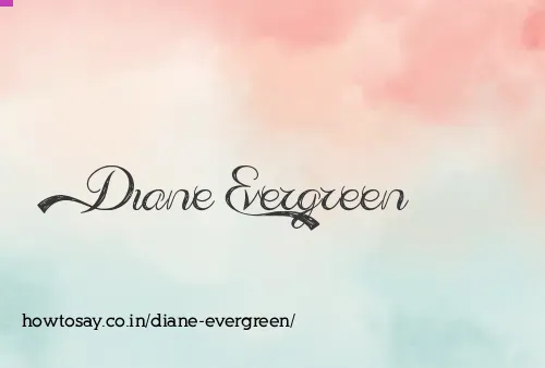 Diane Evergreen
