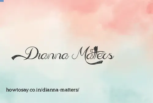 Dianna Matters