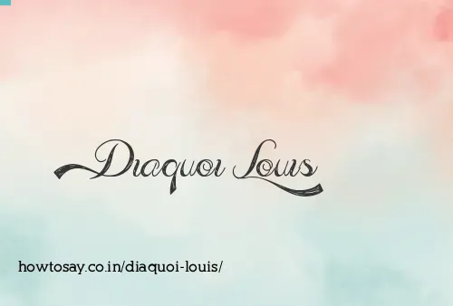Diaquoi Louis