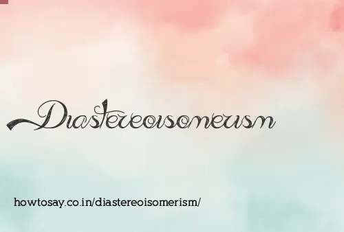 Diastereoisomerism