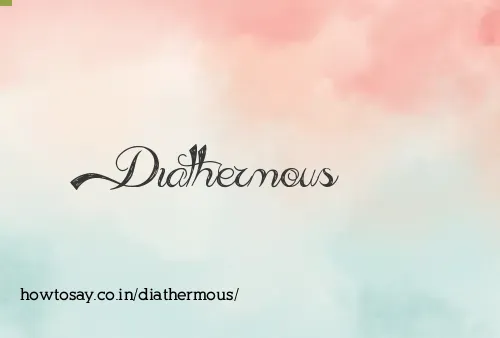 Diathermous