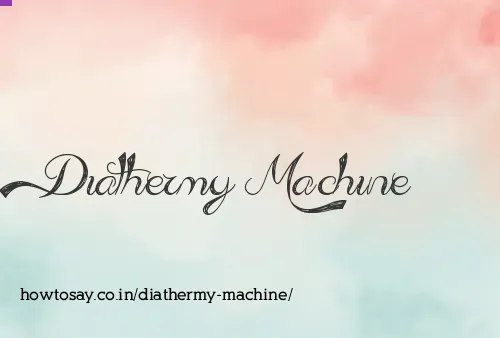 Diathermy Machine