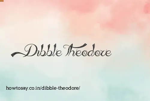 Dibble Theodore