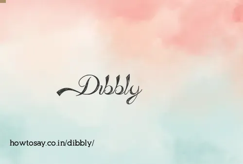 Dibbly