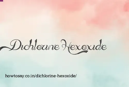Dichlorine Hexoxide