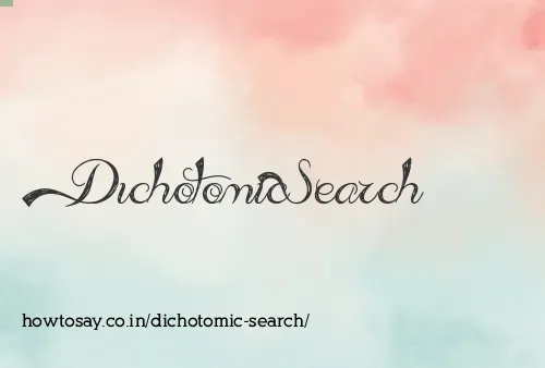 Dichotomic Search