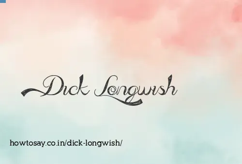 Dick Longwish