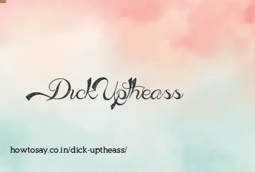 Dick Uptheass
