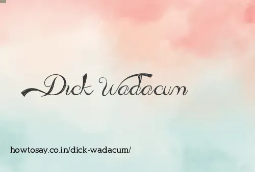 Dick Wadacum
