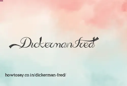 Dickerman Fred