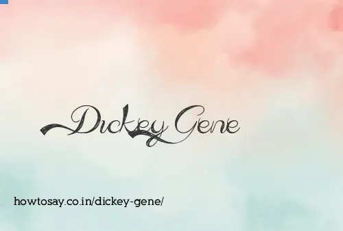 Dickey Gene