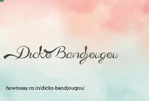 Dicko Bandjougou