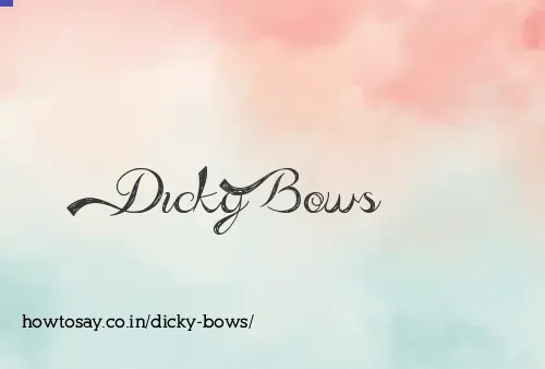 Dicky Bows