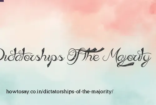 Dictatorships Of The Majority