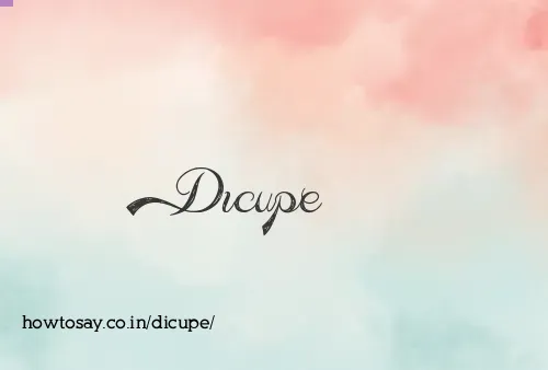 Dicupe
